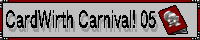 CardWirth Carnival! 05
